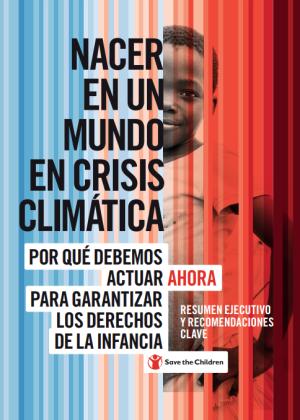 Nacer en un mundo en crisis climática: ¿Por qué debemos actuar ahora para garantizar los derechos de la infancia?